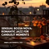 Sensual Bossa Nova: Romantic Jazz for Candlelit Moments