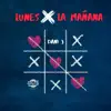 Lunes X La Mañana - Single album lyrics, reviews, download