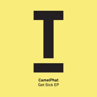 Get Sick - EP by CamelPhat album reviews, ratings, credits