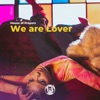 We Are Lover - Single