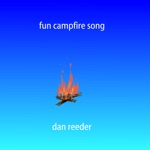 Dan Reeder - Fun Campfire Song