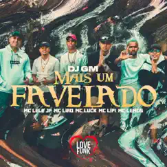 Mais um Favelado (feat. MC Lemos, MC Liro & Mc Luck) - Single by DJ GM, Mc Lipi & MC Lele JP album reviews, ratings, credits