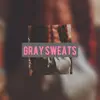 Gray Sweats - Single album lyrics, reviews, download