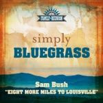 Eight More Miles To Louisville (Simply Bluegrass) - Single