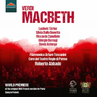 Verdi: Macbeth (1865 Version) [Sung in French] [Live] by Ludovic Tézier, Silvia Dalla Benetta, Riccardo Zanellato, Giorgio Berrugi, David Astorga, Filarmonica Arturo Toscanini & Roberto Abbado album reviews, ratings, credits