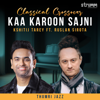 Kaa Karoon Sajni (feat. Ruslan Sirota) [Thumri Jazz] - Kshitij Tarey