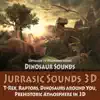 Jurrassic Sounds 3D - Dinosaur Sounds: T-Rex, Raptors, Dinosaurs Around You, Prehistoric Atmosphere in 3D (Optimized 3D Headphone Sound) album lyrics, reviews, download