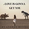 Love Is Gonna Get You - Single