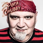 Popa Chubby - Tonight I'm Gonna Be the Man