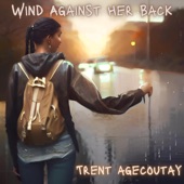 Trent Agecoutay - Wind Against Her Back
