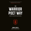 The Warrior Poet Way: A Guide to Living Free and Dying Well (Unabridged) - John Lovell