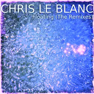 Floating - Single by Chris Le Blanc album reviews, ratings, credits