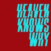 Heaven Knows Why - Single