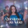 Questiona ou Adora - Single