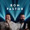 Bom Pastor (Ao Vivo) [feat. Isaias Saad] - Single album lyrics, reviews, download
