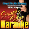 Used To Be Young (Originally Performed By Miley Cyrus) [Karaoke Version] - Single