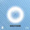Become (feat. Joey Fatts) - Single album lyrics, reviews, download
