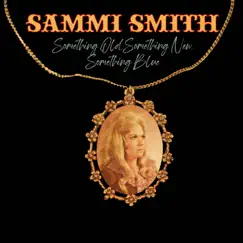 Something Old, Something New, Something Blue by Sammi Smith album reviews, ratings, credits