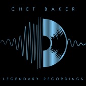 Legendary Recordings: Chet Baker artwork