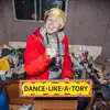 Dance Like a Tory - Single album lyrics, reviews, download