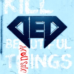Kill Beautiful Things (Acoustic) - Single