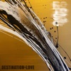 Destination=Love - EP