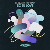 Dubeats, Bondar - So In Love