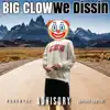 Big Clown We Dissin (feat. NTG Preme & NTG Cloudsmoke) - Single album lyrics, reviews, download