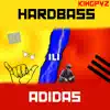 Hardbass Ili Adidas song lyrics