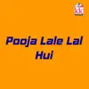 Pooja Lale Lal Hui album lyrics, reviews, download