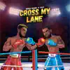 Cross My Lane - Single album lyrics, reviews, download