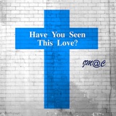 Have You Seen This Love? artwork