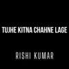 Tujhe Kitna Chahne Lage (Instrumental Version) - Single album lyrics, reviews, download