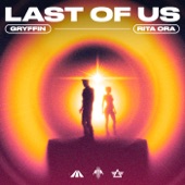 Gryffin - LAST OF US (feat. Rita Ora)