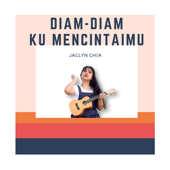 Diam Diam Ku Mencintaimu - Jaclyn Chia