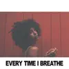 Stream & download Every Time I Breathe - Single
