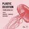 Plastic Devotion (Endless Nothing Remix) - Pierre Berge-Cia lyrics