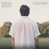 Jonah Kagen - Pollution