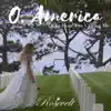 O, America (feat. William Joseph) - Single album lyrics, reviews, download