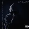 Be Quiet (feat. Respect Tha G) - Single album lyrics, reviews, download