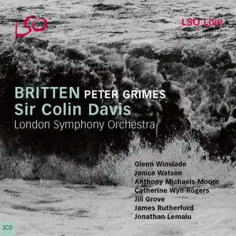 Britten: Peter Grimes by Sir Colin Davis, London Symphony Orchestra, Glenn Winslade, Janice Watson, Anthony Michaels-Moore, Catherine Wyn-Rogers & London Symphony Chorus album reviews, ratings, credits