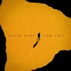 I Hate That You Left - Single