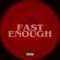 FAST ENOUGH (feat. Big Zip) - D3v lyrics