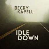 Becky Kapell - Idle Down