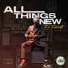 All Things New album lyrics, reviews, download