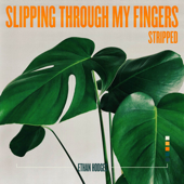 Slipping Through My Fingers (Stripped) - Ethan Hodges