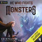 He Who Fights with Monsters 4: A LitRPG Adventure (He Who Fights with Monsters, Book 4) (Unabridged) - Shirtaloon & Travis Deverell