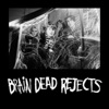 Brain Dead Rejects