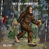 They Call Him Bigfoot - Single
