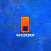 Blow The Roof - Single album lyrics, reviews, download